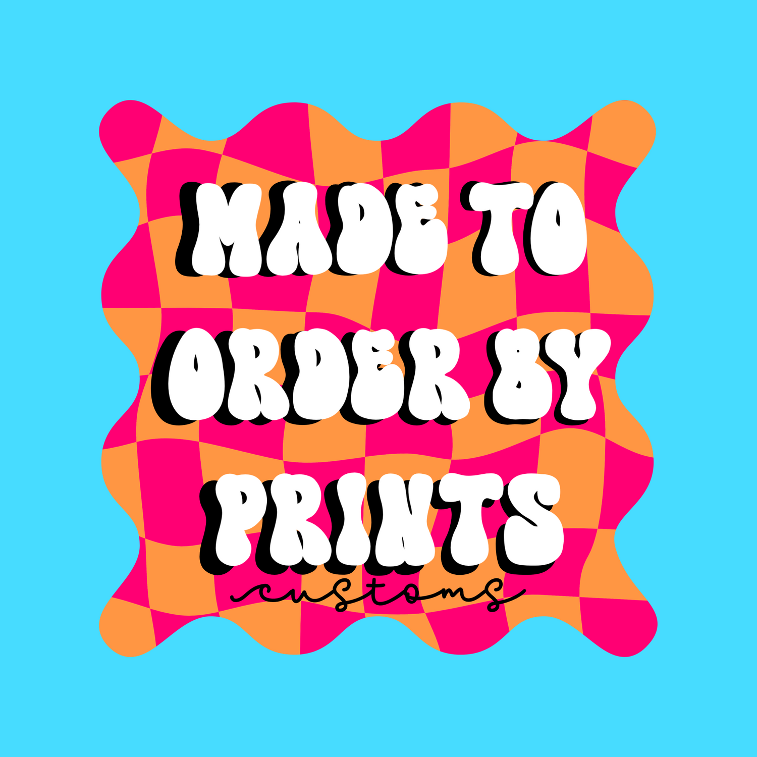 Made To Order By Print